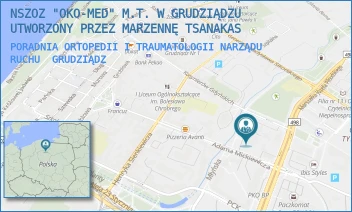 PORADNIA ORTOPEDII I TRAUMATOLOGII NARZĄDU RUCHU - NSZOZ "OKO-MED" M.T. W GRUDZIĄDZU UTWORZONY PRZEZ MARZENNĘ TSANAKAS - MICKIEWICZA 47,  GRUDZIĄDZ