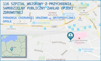 PORADNIA CHIRURGII URAZOWO - ORTOPEDYCZNEJ - 116 SZPITAL WOJSKOWY Z PRZYCHODNIĄ SAMODZIELNY PUBLICZNY ZAKŁAD OPIEKI ZDROWOTNEJ W OPOLU - UL. WALEREGO WRÓBLEWSKIEGO 46,  OPOLE