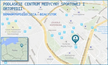 BEMAORTOPDZIECIĘCA - PODLASKIE CENTRUM MEDYCYNY SPORTOWEJ I ORTOPEDII - GEN. JÓZEFA BEMA 2/II P. (GAB. 224A), III P.,  BIAŁYSTOK