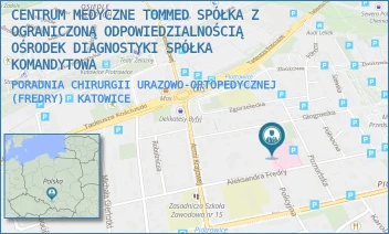 PORADNIA CHIRURGII URAZOWO-ORTOPEDYCZNEJ (FREDRY) - CENTRUM MEDYCZNE TOMMED SPÓŁKA Z OGRANICZONĄ ODPOWIEDZIALNOŚCIĄ OŚRODEK DIAGNOSTYKI SPÓŁKA KOMANDYTOWA - UL. ALEKSANDRA FREDRY 22,  KATOWICE
